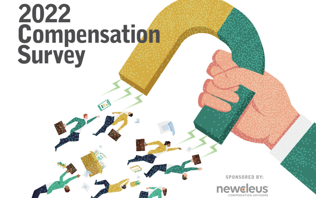 2022 Compensation Survey, sponsored by Newcleus Compensation Advisors, has been published